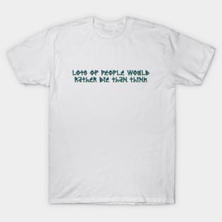 Lots of people would rather T-Shirt